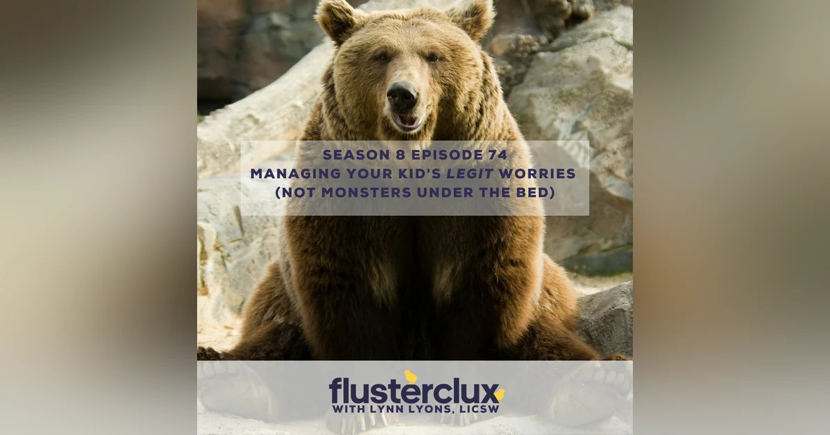 Managing Your Kid's Legit Worries (Not Monsters Under the Bed)