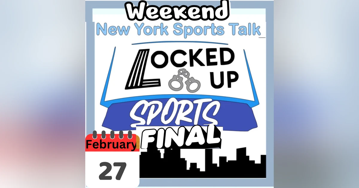 Locked Up Sports Weekend Wrap Up Feb 27