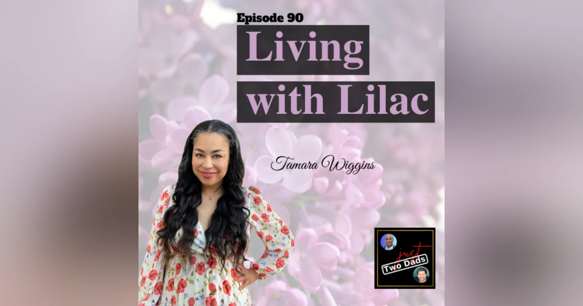 Episode 90: Tamara Wiggins - Living with Lilac