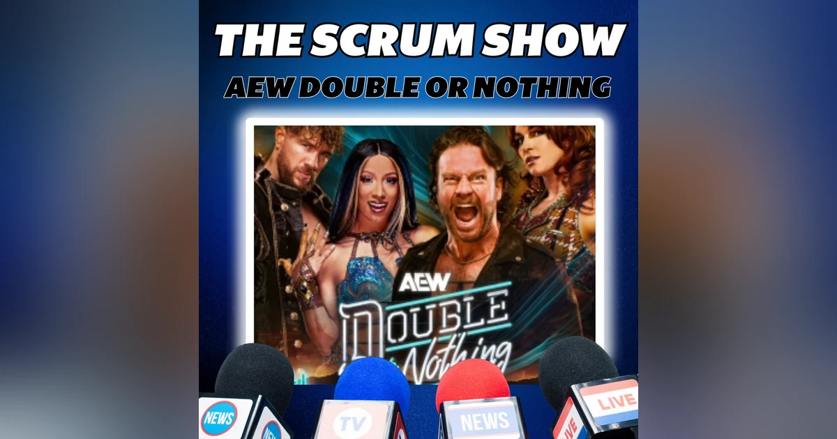 AEW Double or Nothing Recap | The Scrum Show