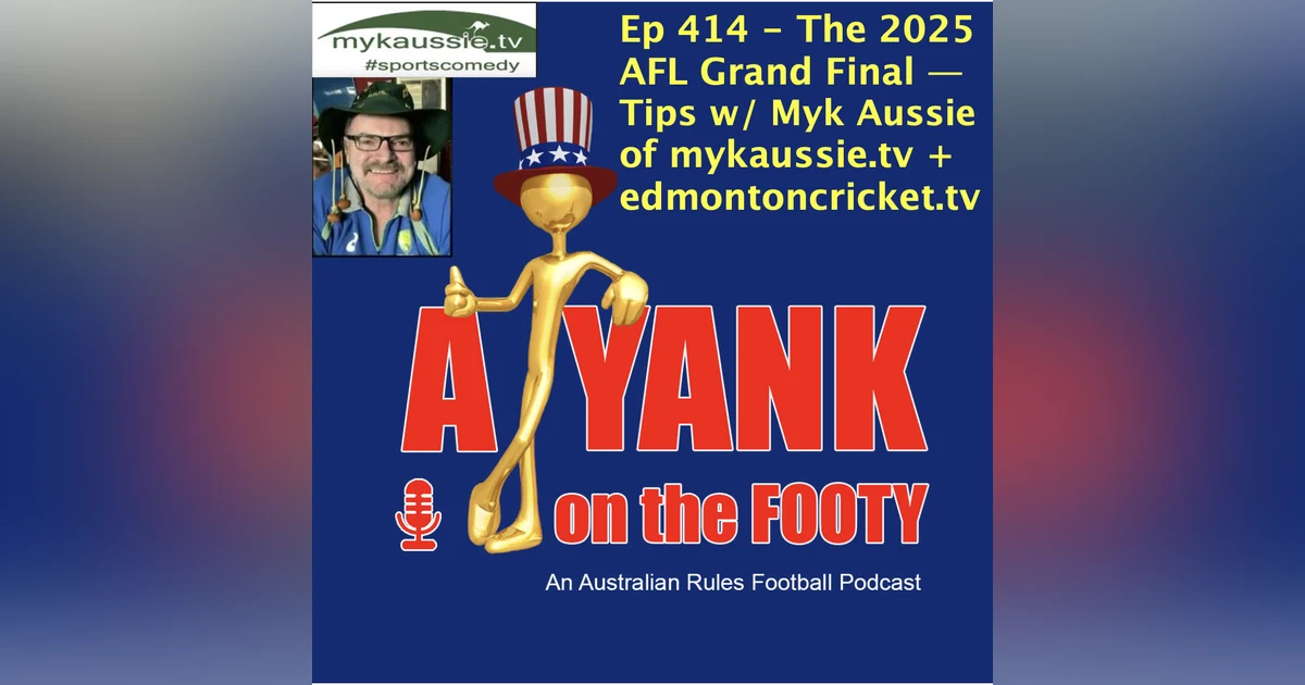 414 - AFL - The Grand Final Tips and Preview w/ Myk Aussie