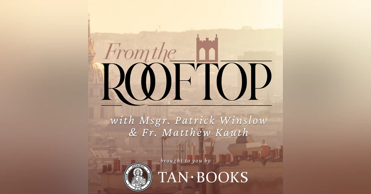 From the Rooftop Episode #23 Living Out The Joy of The Paschal Mystery