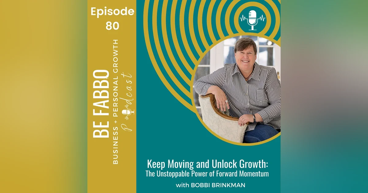 80: Keep Moving and Unlock Growth: The Unstoppable Power of Forward Moment
