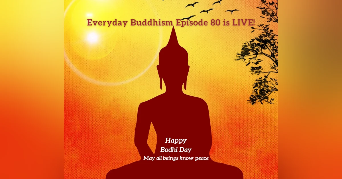 Everyday Buddhism 80 - Bodhi Day: Best of Everyday Buddhism Episodes