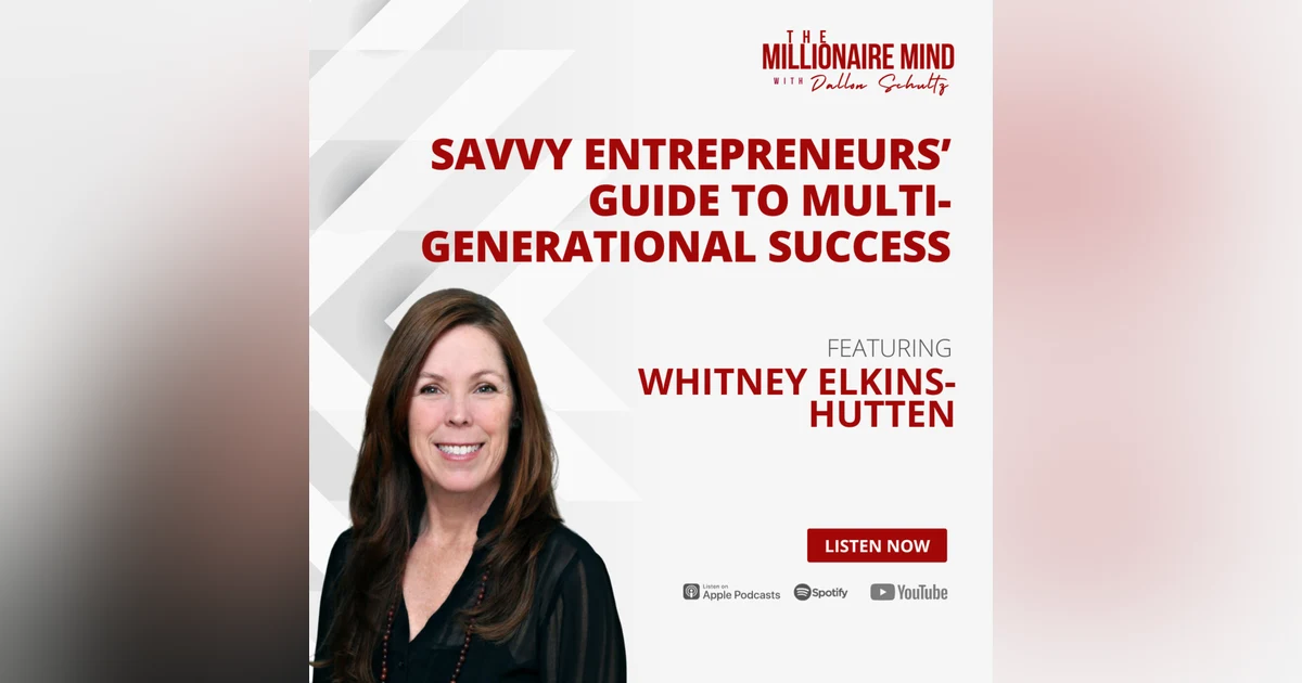 EP89: Savvy Entrepreneurs’ Guide To Multigenerational Success with Whitney Elkins-Hutten