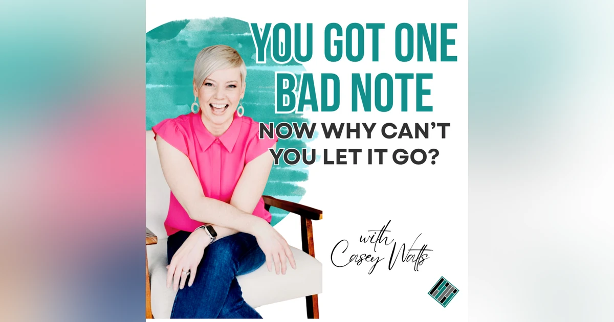 You Got One Bad Note- Now Why Can't You Let it Go?