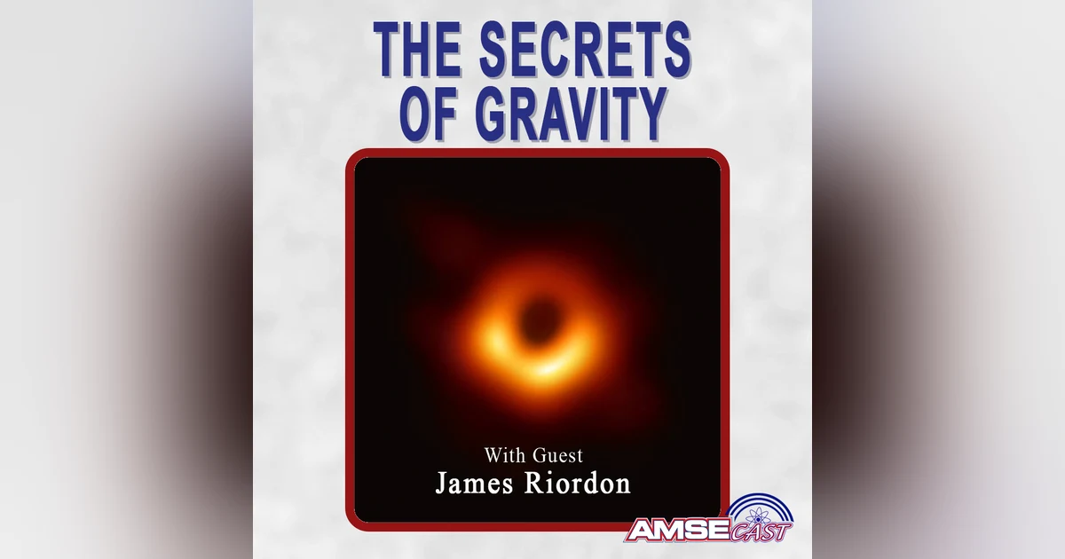 The Secrets of Gravity: AMSEcast with James Riordon
