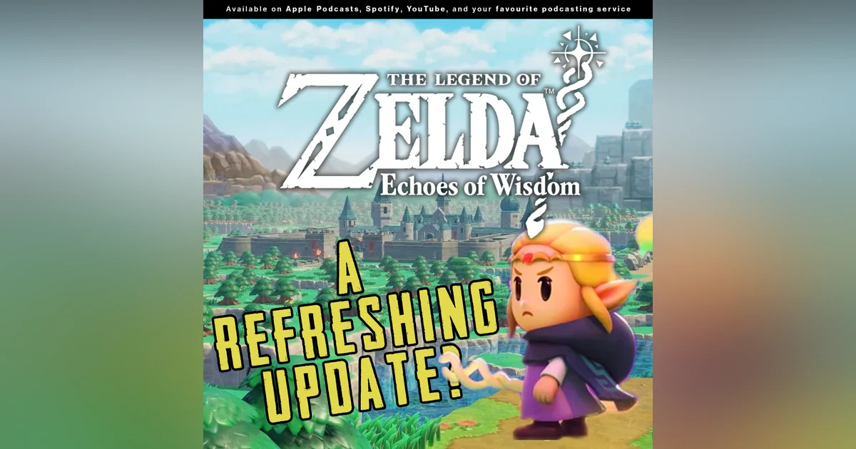 244 - A fresh update on a classic franchise?! | Should you be playing "The Legend of Zelda: Echoes of …