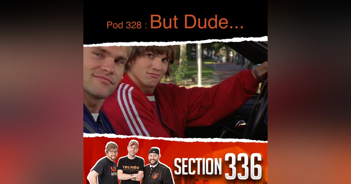 Pod 328 - But Dude
