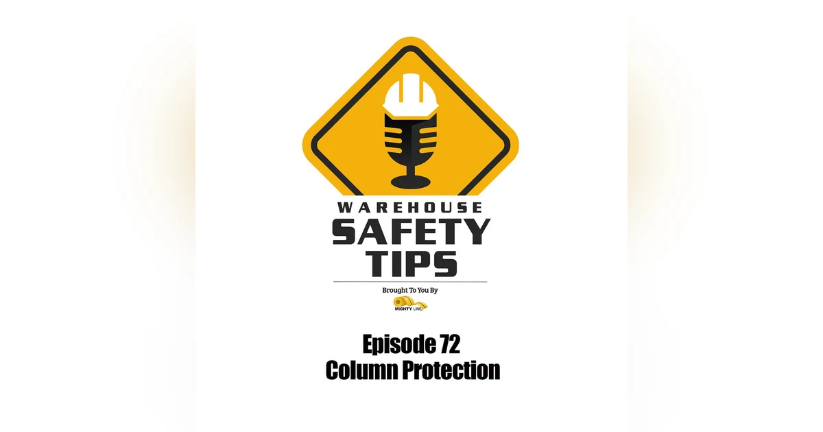 S2 Ep72: Warehouse Safety Tips | Episode 72 | Column Protection