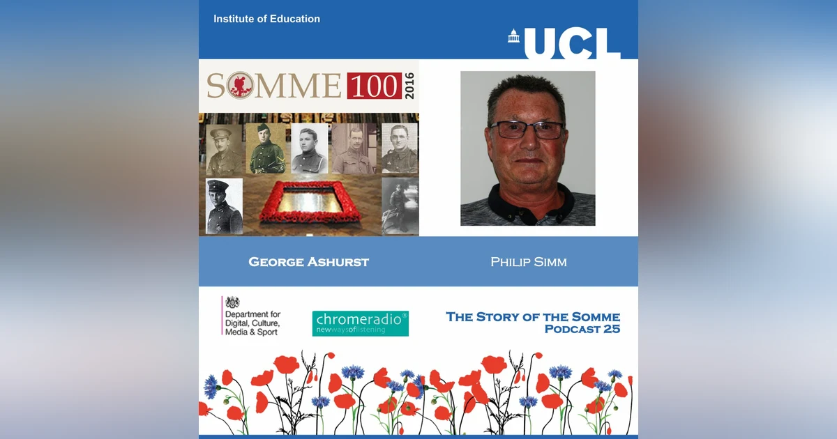 THE STORY OF THE SOMME 25 | George Ashurst - Philip Simm