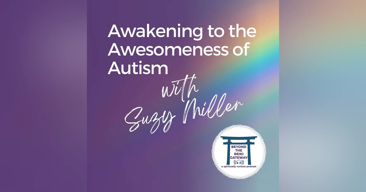 S4 Ep2 - Awakening to the Awesomeness of Autism with Suzy Miller