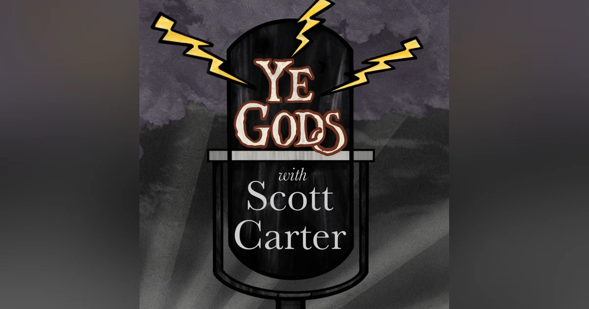 Introducing YE GODS WITH SCOTT CARTER
