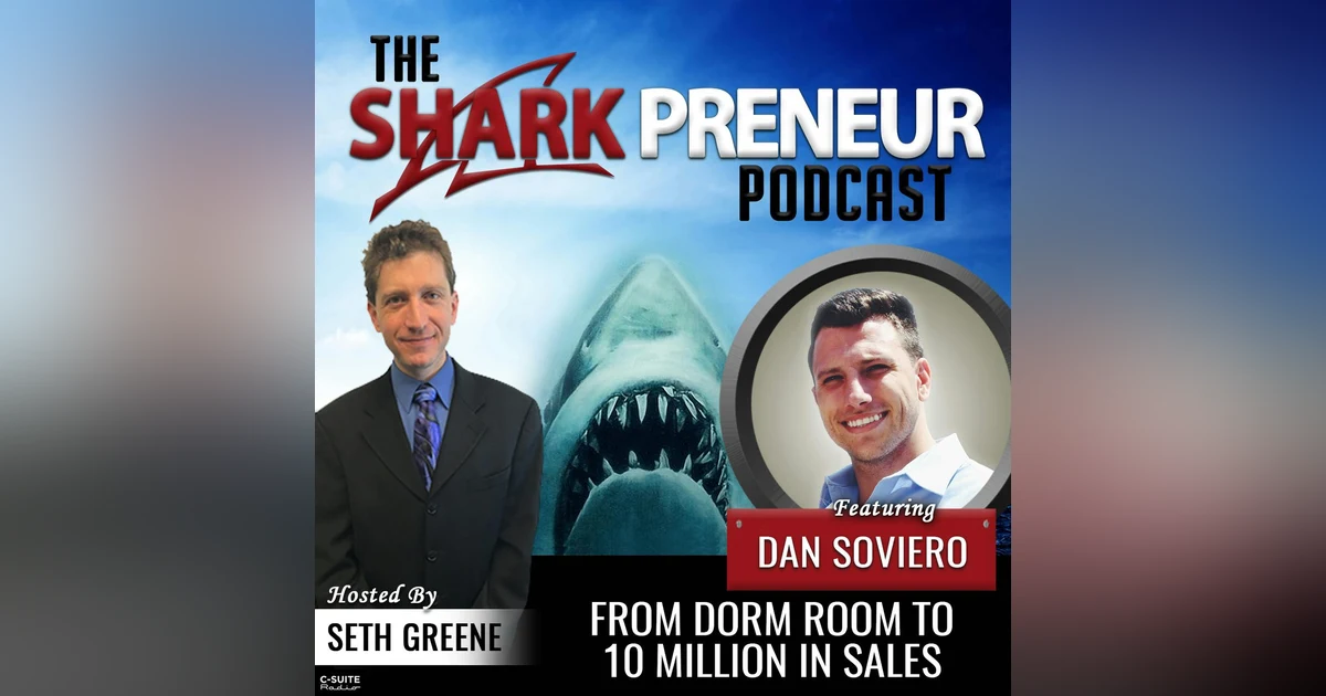 655: From Dorm Room to 10 Million in Sales with Dan Soviero