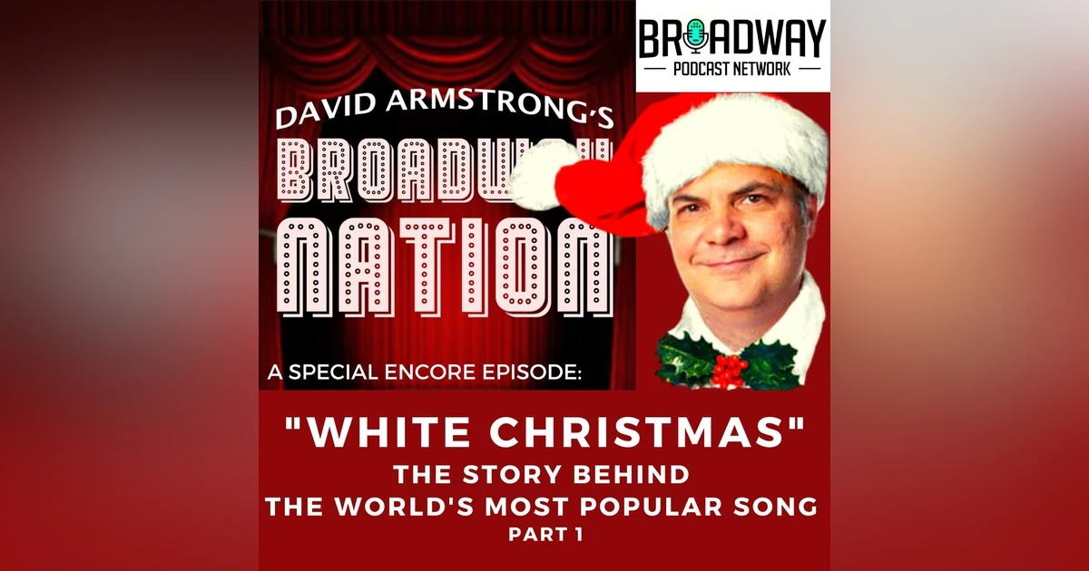 Special Encore Episode: The Story Behind White Christmas, part 1