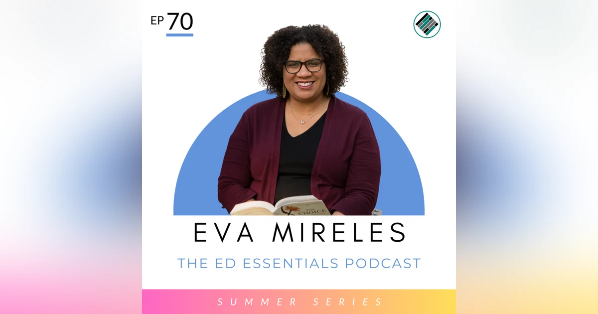70. *SUMMER SERIES* Pairing Relationships and Practices for Powerful Literacy Results (Eva Mireles)