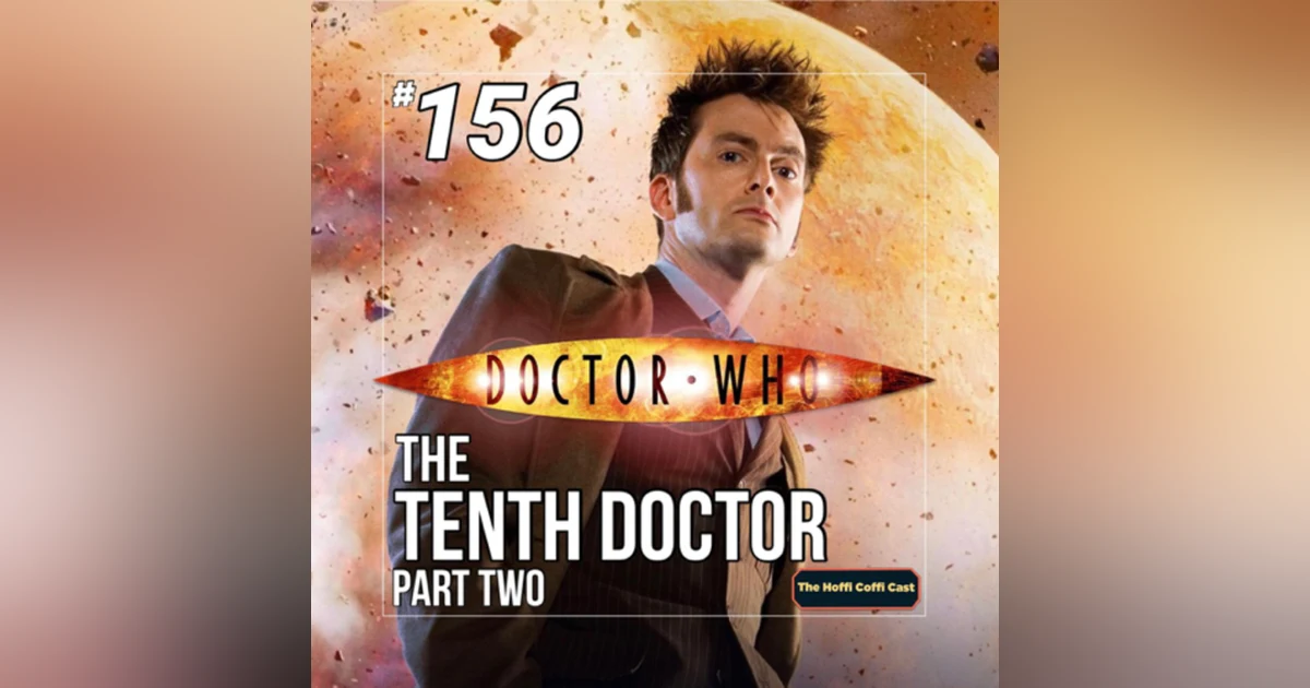 156 - Doctor Who: The Tenth Doctor (Part 2)