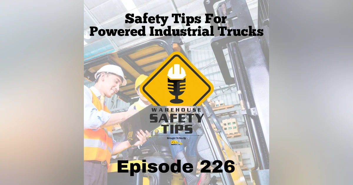 S5 Ep226: Warehouse Safety Tips | Episode 226 | Safety Tips For Powered Industrial Trucks