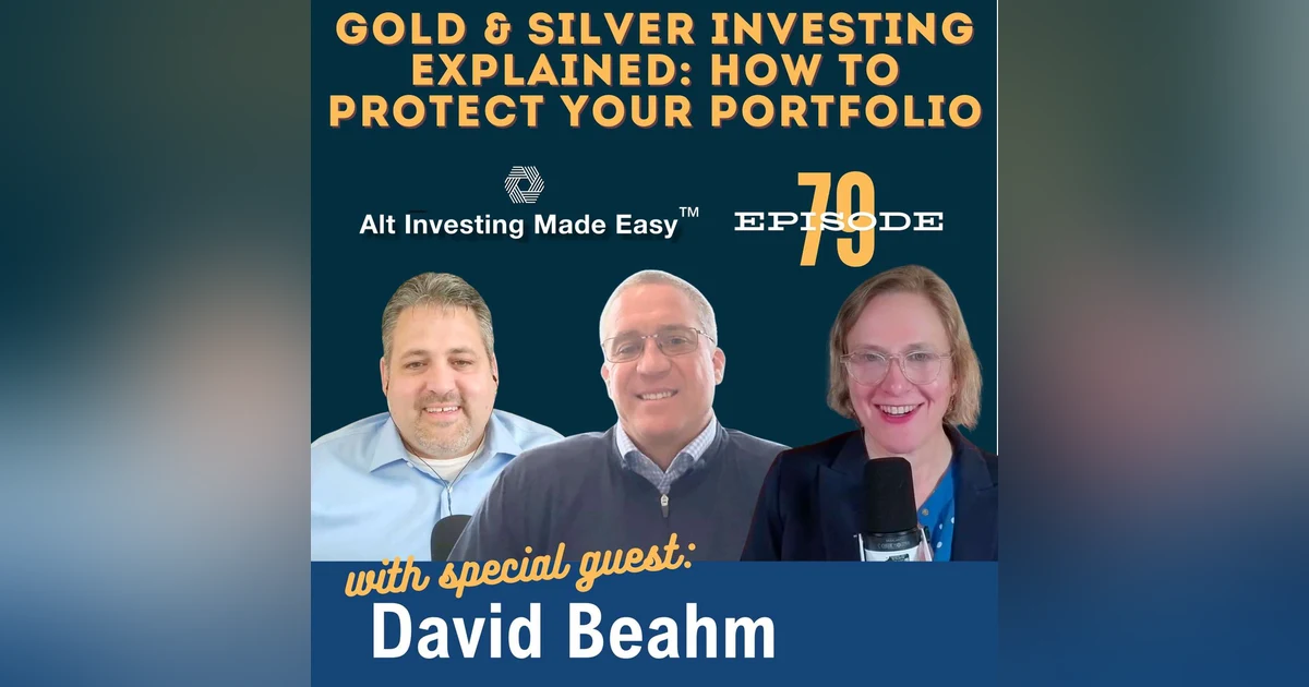 E79: Gold & Silver Investing Explained: How to Protect Your Portfolio