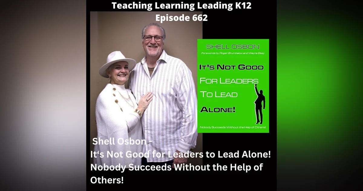 Shell Osbon - It's Not Good for Leaders to Lead Alone! Nobody Succeeds Without the Help of Others! - 662