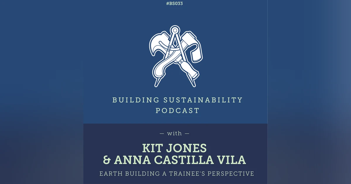 Earth Building a trainee's perspective - Kit Jones & Anna Castilla Vila - Pt1 - BS033