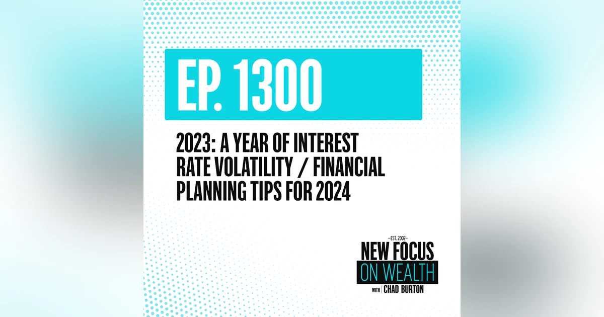 2023: A Year of Interest Rate Volatility / Financial Planning Tips for 2024