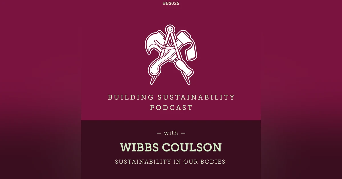 Sustainability in our bodies - Wibbs Coulson - BS026