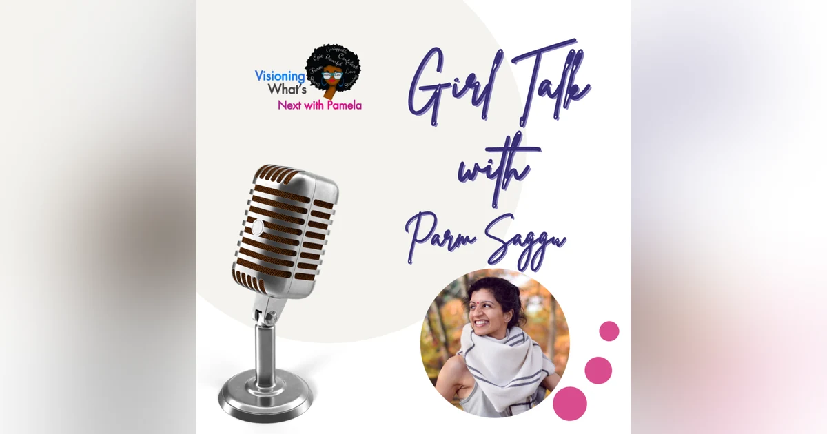 Episode 83 Girl Talk with Parm Saggu