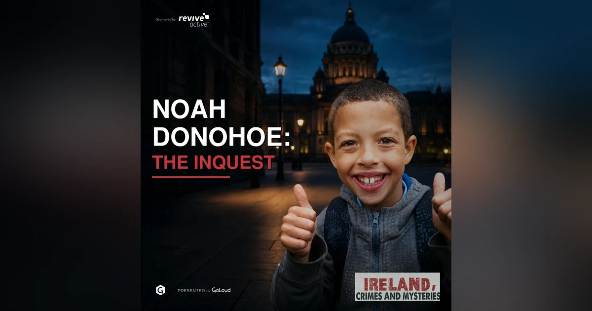 Noah Donohoe: The Inquest