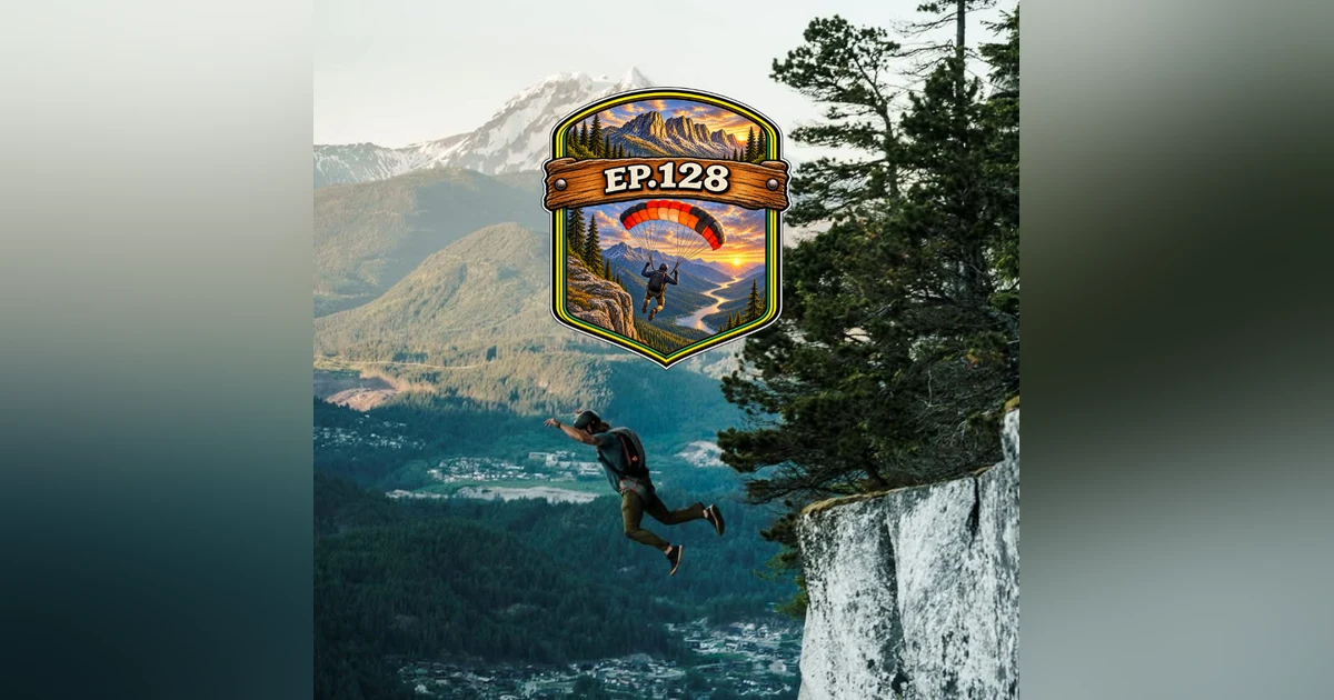 Ep 128- BASE Jumps and Blue Skies (Feat. Landon Maybaum)