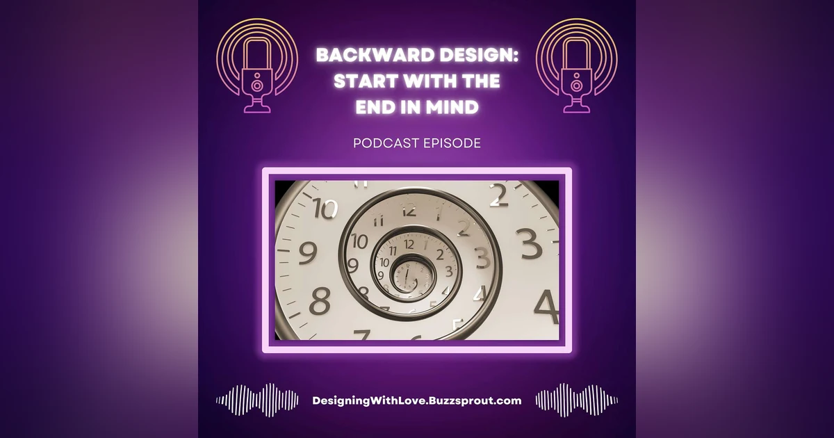 Backward Design: Start With the End in Mind