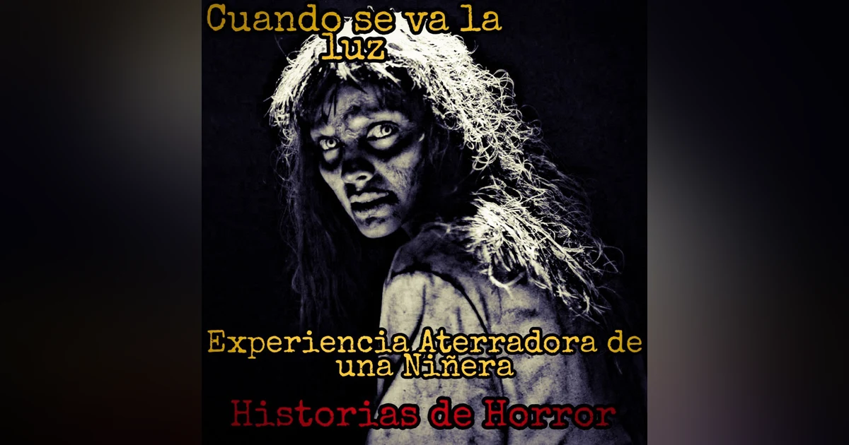 Cuando la Luz se Va / Relato Real de un Exorcismo / Experiencia de una niñera