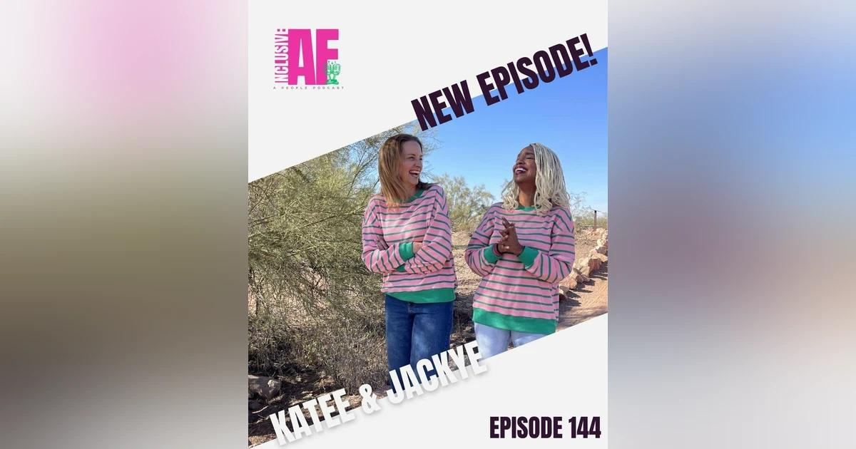 Getting Inclusive AF with Katee & Jackye