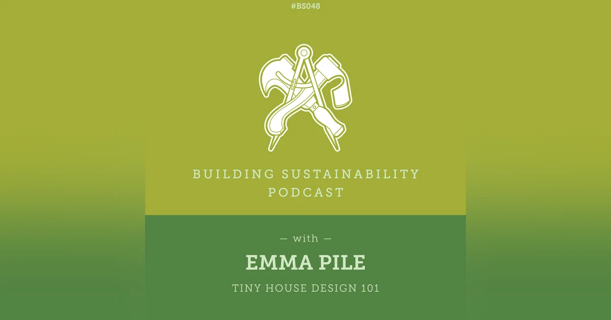 Tiny House Design 101 - Emma Pile - BS048