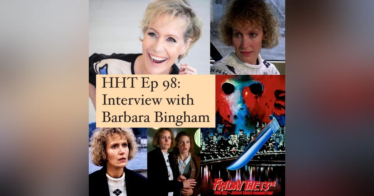 Ep 98: Interview w/Barbara Bingham from "F13 Pt VIII: Jason Takes Manhattan"