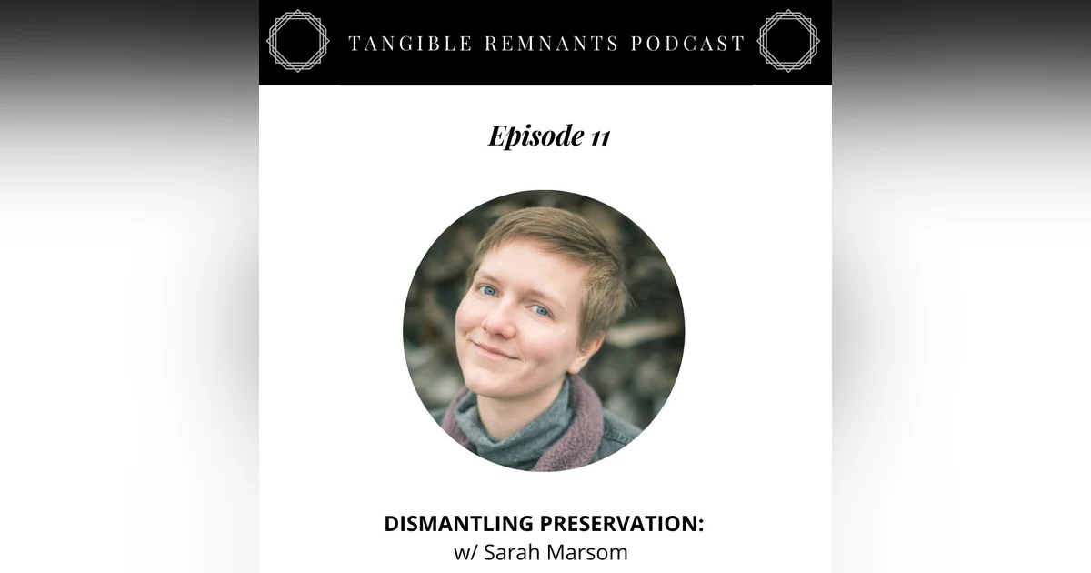 Dismantling Preservation w/ Sarah Marsom