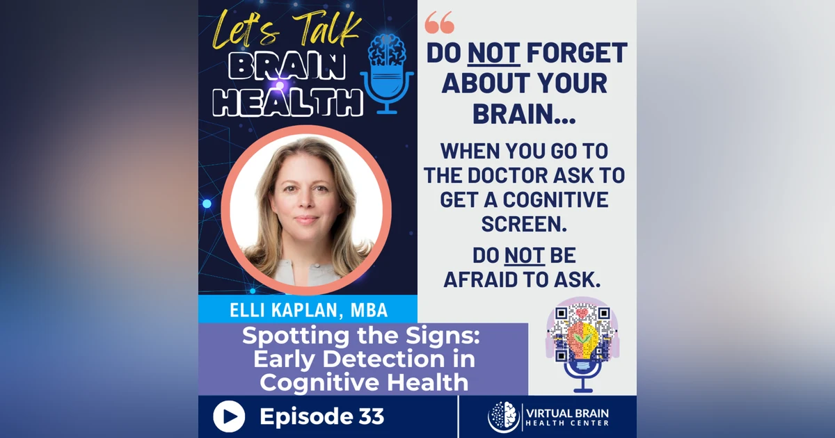 Spotting the Signs: Early Detection in Cognitive Health with Elli Kaplan, MBA