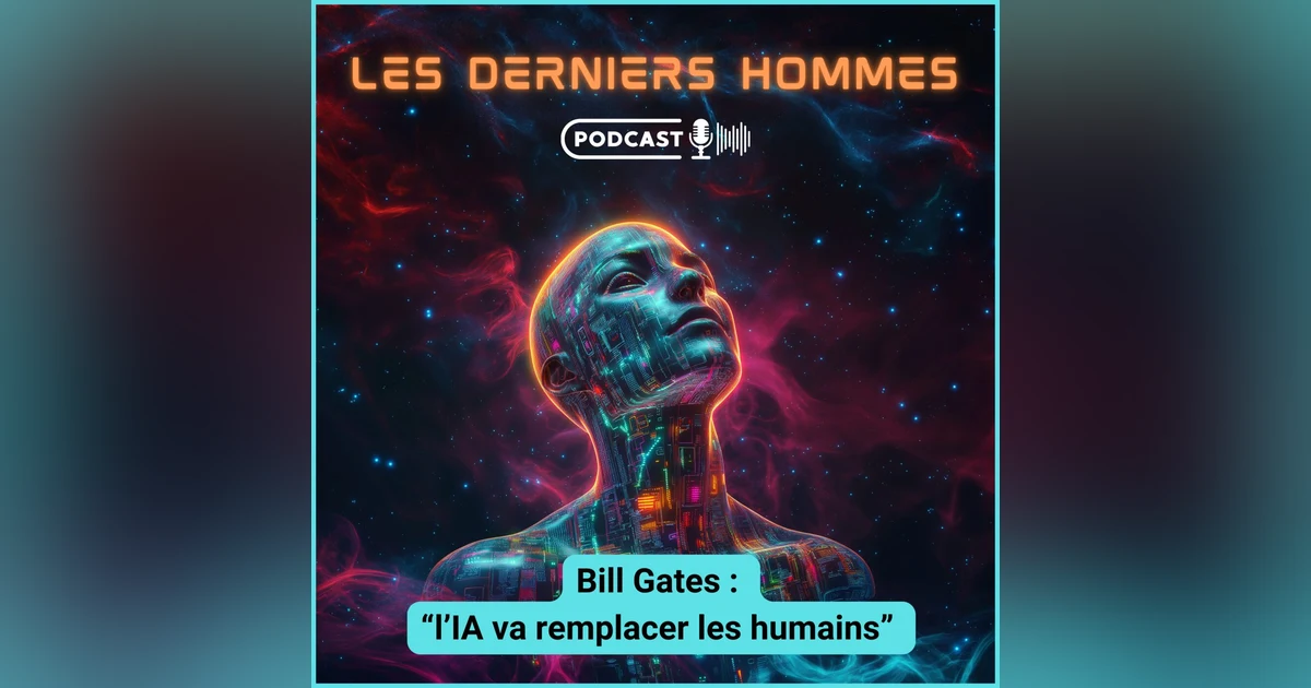 #19. Bill Gates : "l'IA va remplacer les humains"