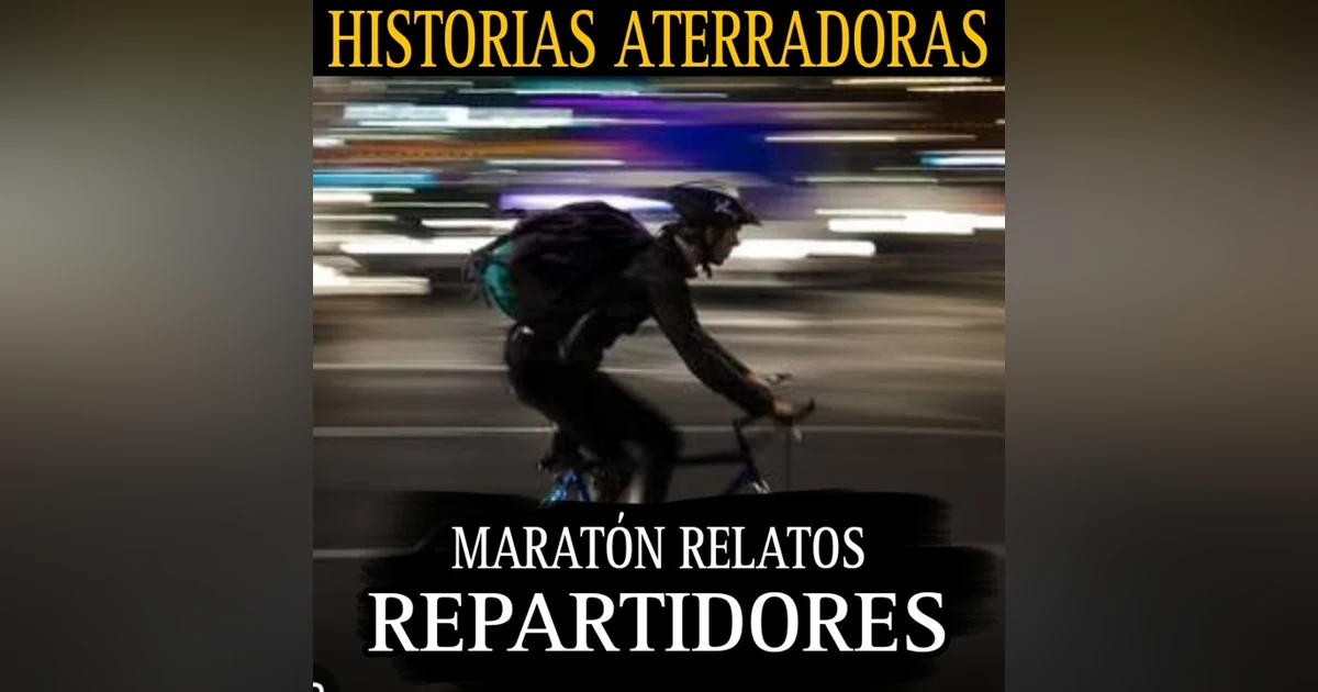 MARATON DE RELATOS DE REPARTIDORES / 2 HORAS DE HORROR ABSOLUTO / L.C.E.