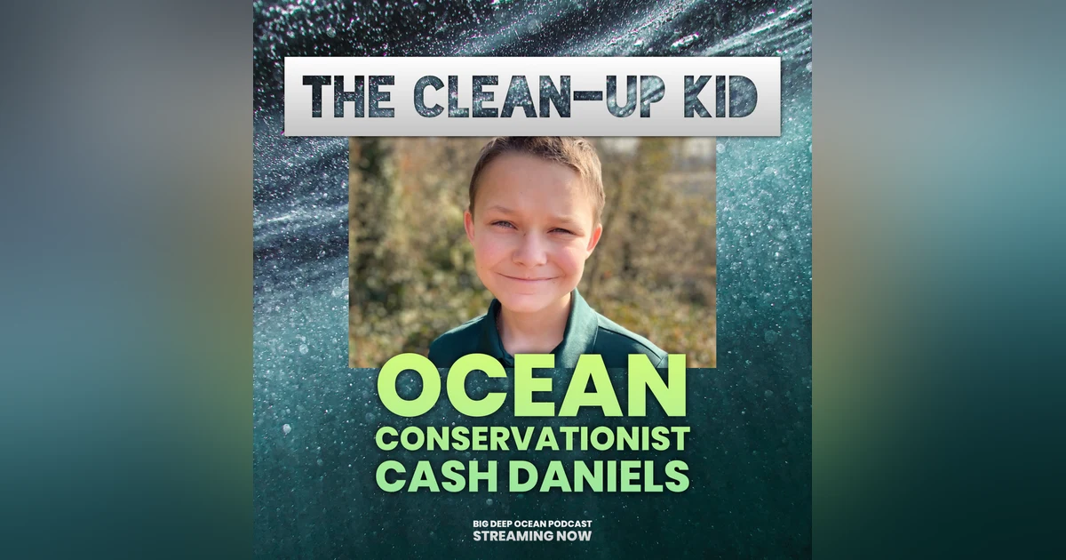 The Clean-Up Kid: 13 Year-Old Ocean Conservationist Cash Daniels On How Kids Are The Future Of Ocean Advocacy