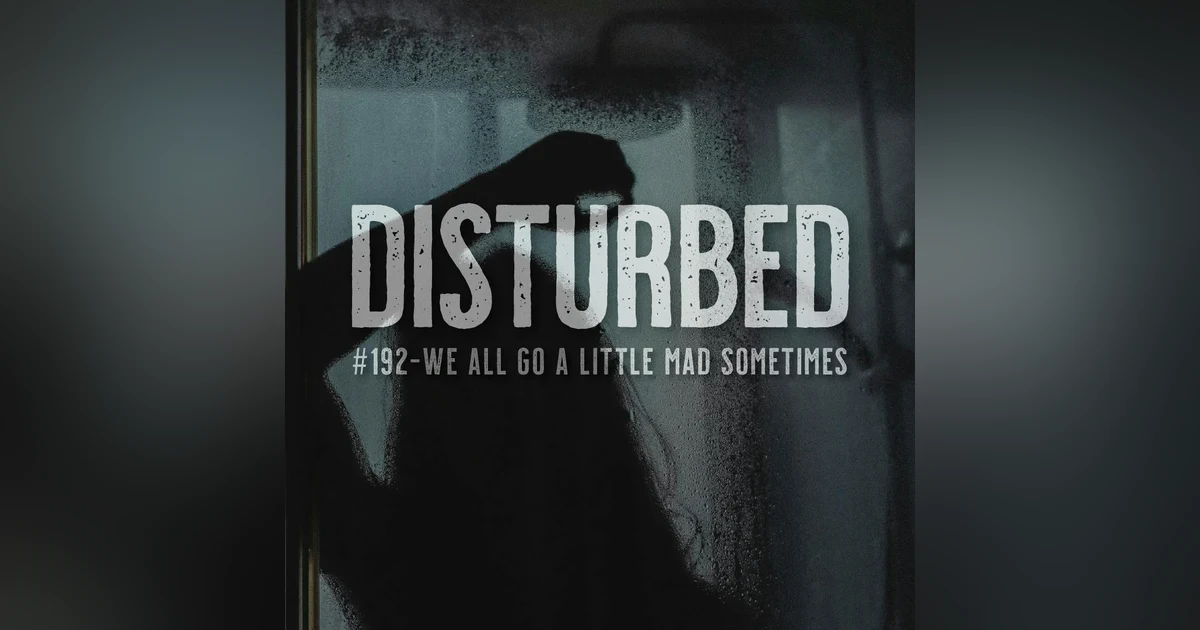 Disturbed #192 - We All Go A Little Mad Sometimes