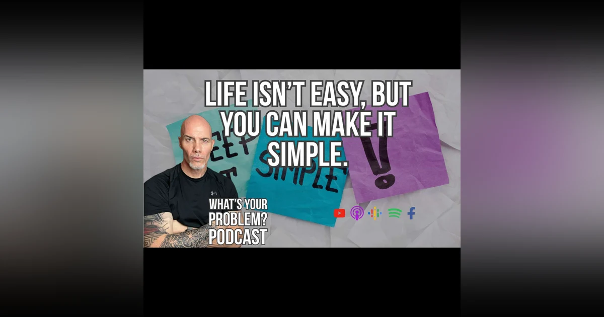837. Life Isn't Easy, But You Can Make It Simple.