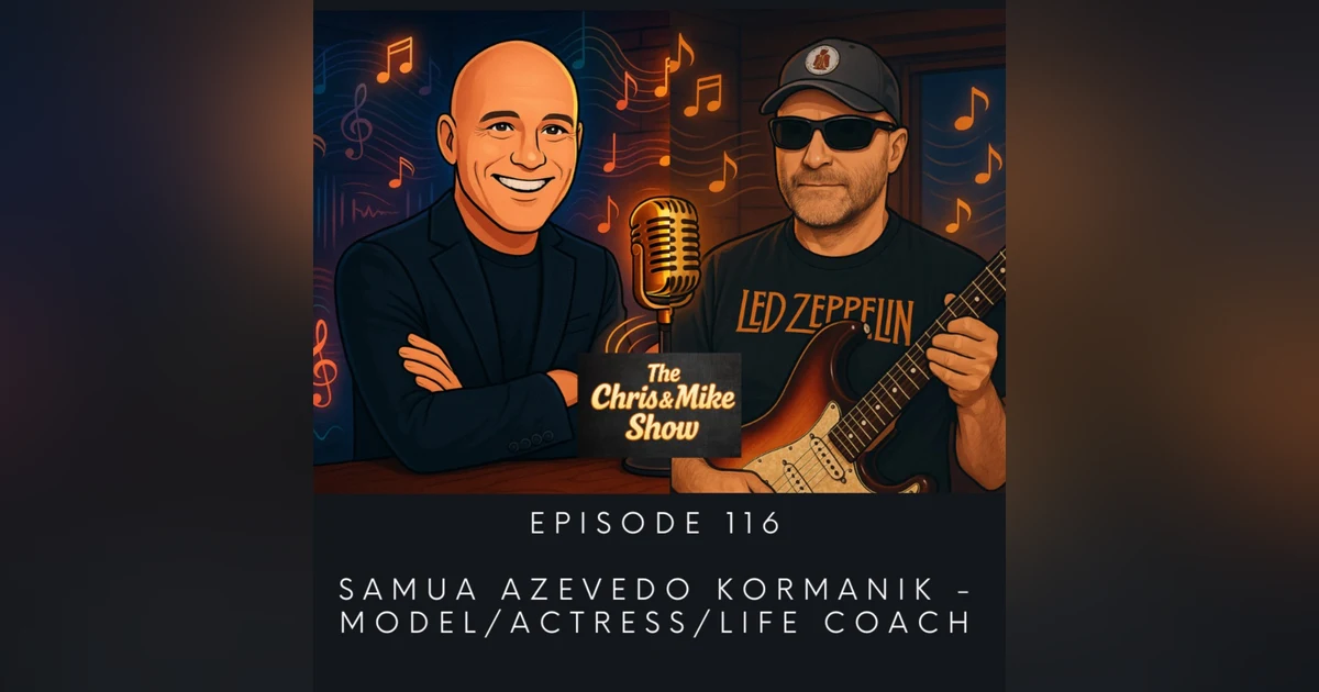 #116 - Samua Azevedo Kormanik - Model/Actress/Life Coach