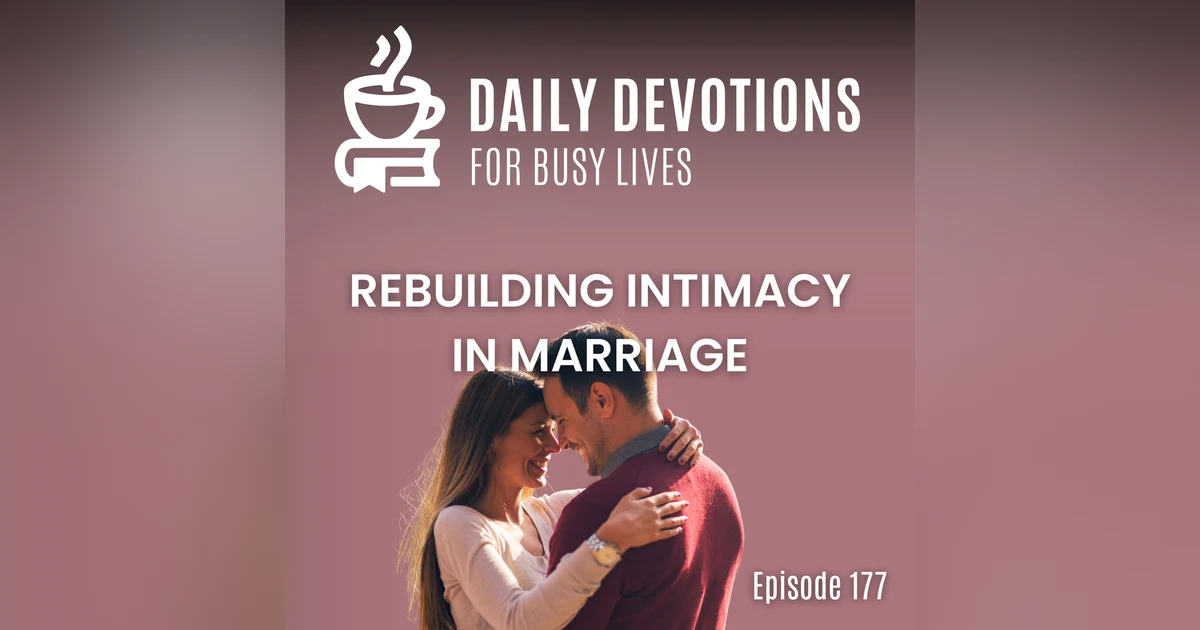 Rebuilding Intimacy in Marriage