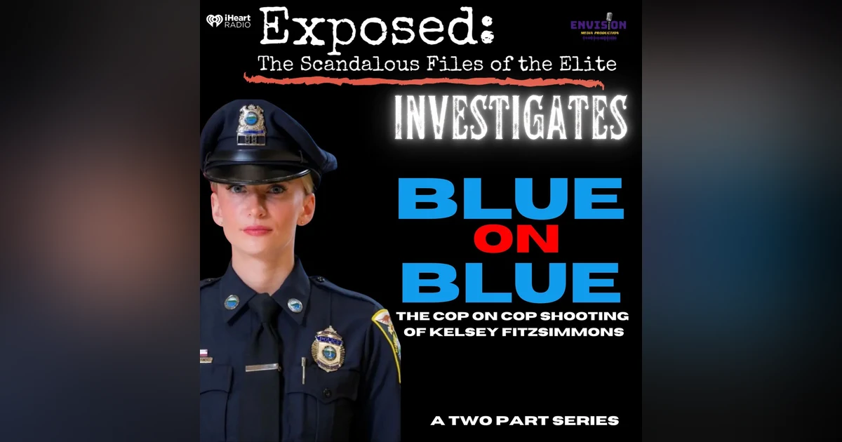 Blue on Blue: Kelsey Fitsimmons and the Cop-on-Cop Shooting