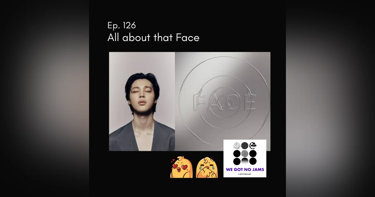126. All about that Face