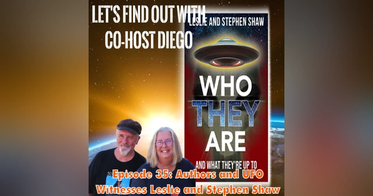 Episode 35: Authors and UFO Witnesses Leslie & Stephen Shaw