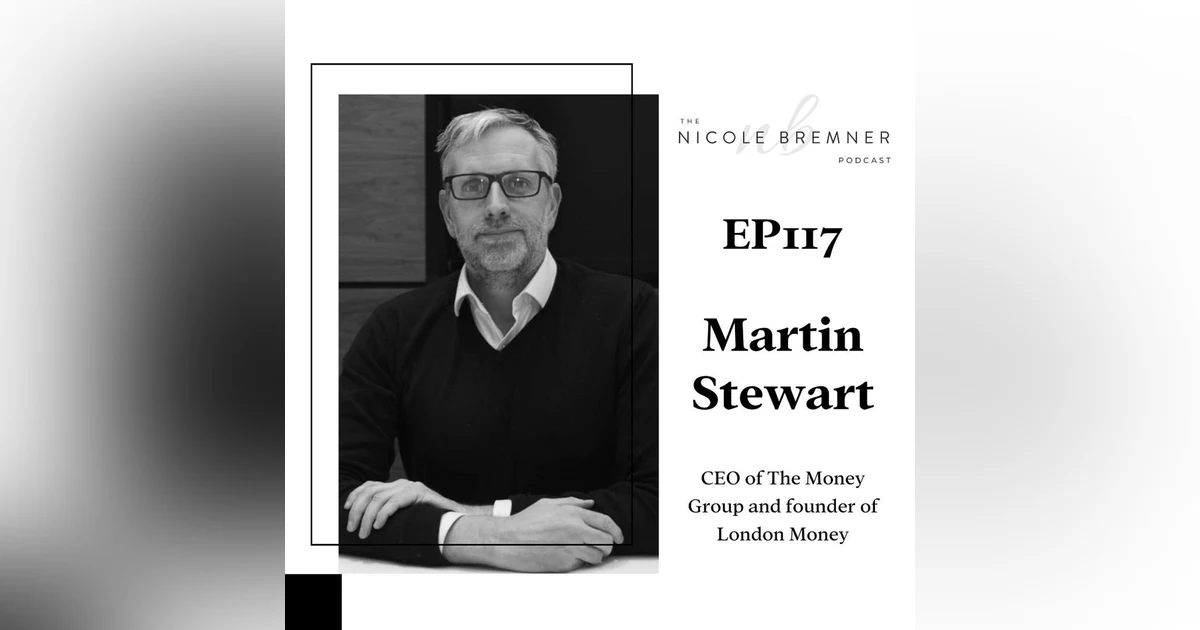 Building a resilient brand in the aftermath of a financial crisis with London Money founder and director, Martin Stewart #117