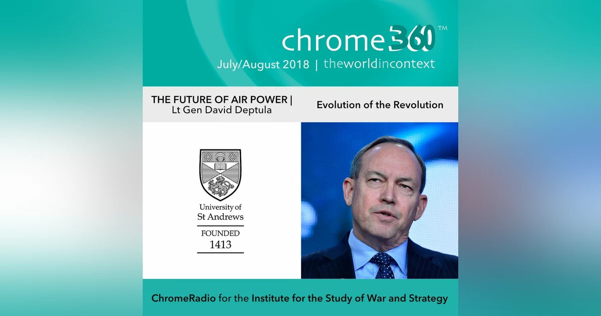 Chrome360 | THE FUTURE OF AIR POWER | Evolution of the Revolution | David Deptula