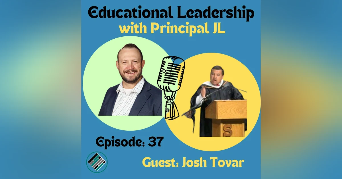 Episode 37: The Street Cred Principal: Josh Tovar’s No-Excuses Approach to School Leadership!